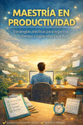 Cómo ser más productivo y organizar tu día sin estrés (guía práctica paso a paso)
